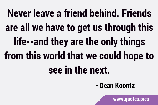 quotes about leaving friends behind